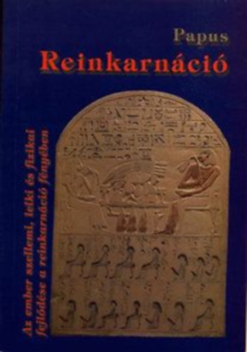 Papus (Dr. Gérard Encausse): Reinkarnáció - Az ember szellemi, lelki és fizikai fejlődése a reinkarnáció fényében antikvár