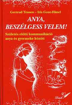G. Teusen; I. Goze-HÄnel: Anya, beszélgess velem! antikvár