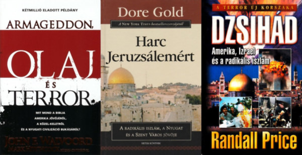 Randall Price, John F. Walwood, Mark Hitchcock, Walvoord John F. - Mark Hitchcock, Dore Gold: 3 db könyv a közel-keleti konfliktusról: Harc Jeruzsálemért - A radikális iszlám, a Nyugat és a Szent Város jövője + Armageddon, olaj és terror - Mit mond a Biblia Amerika jövőjéről, a Közel-Keletről és a nyugati civilizáció bukásáról? + Dzsihád antikvár