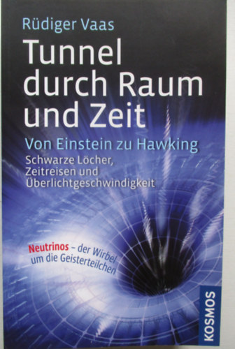 Rüdiger Vaas: Tunnel durch Raum und Zeit Von Einstein zu Hawking antikvár