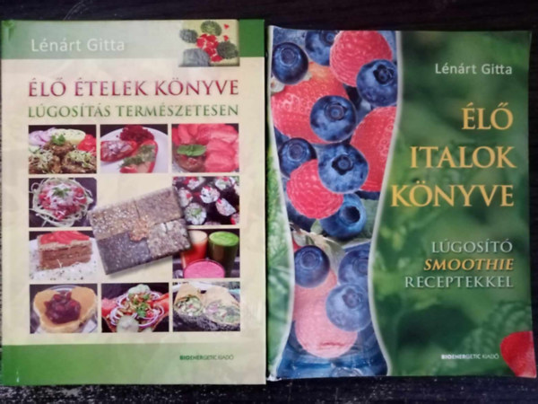 Lénárt Gitta: Élő ételek könyve -  Lúgosítás természetesen + Élő italok könyve - Lúgosító smoothie receptekkel antikvár