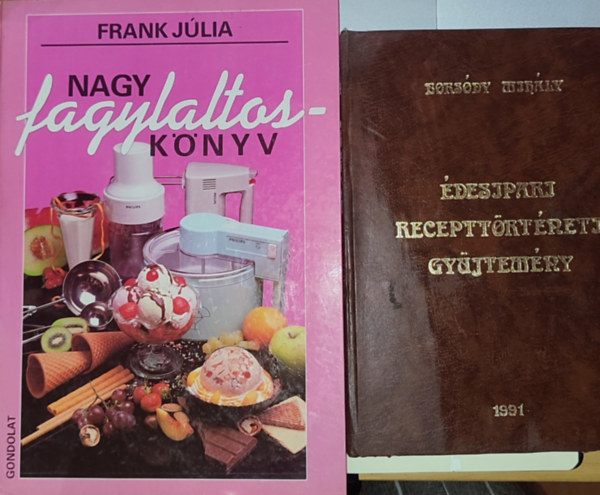 Frank Zsófia, Borsódy Mihály: 2db édességekkel, receptekkel kapcsolatos könyv - Frank Zsófia-Nagy fagylaltoskönyv, Borsódy Mihály-Édesipari recepttörténeti gyűjtemény antikvár