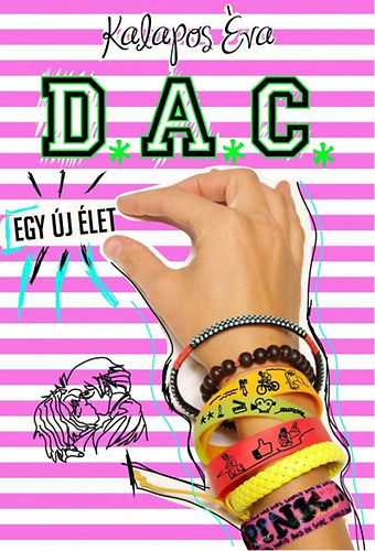 Kalapos Éva: D.A.C. - Egy új élet könyv