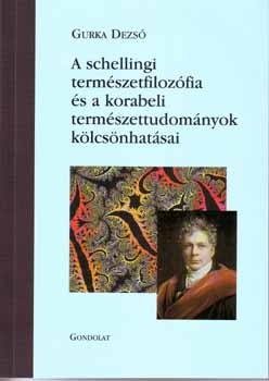 Gurka Dezső: A schellingi természetfilozófia és a korabeli természettudományok kölcsönhatásai antikvár