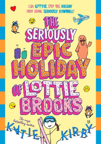 Kirby, Katie: The Seriously Epic Holiday of Lottie Brooks idegen