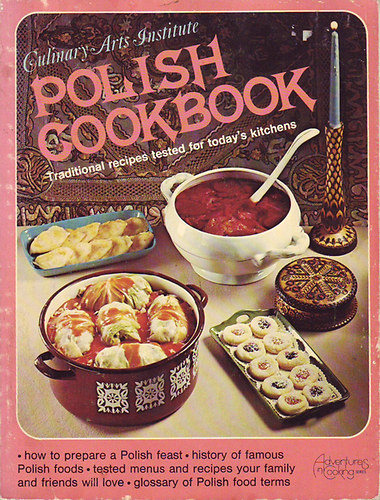 Polish Cookbook Traditional recipes tested for today's kitchens idegen