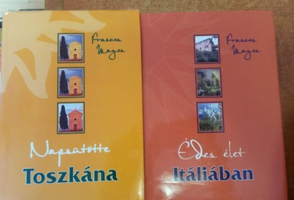 Frances Mayes: Napsütötte Toszkána + Édes élet Itáliában antikvár