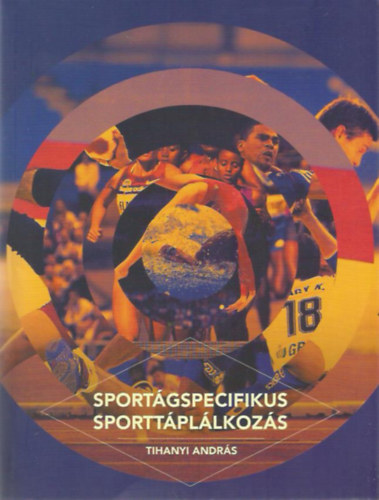 Tihanyi András: Sportágspecifikus sporttáplálkozás antikvár