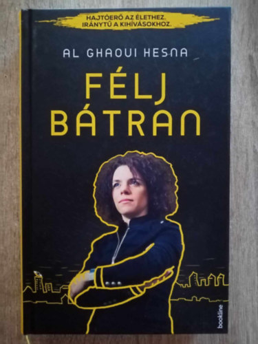 Al Ghaoui Hesna: Félj ​bátran - Hajtőerő az élethez; iránytű a kihívásokhoz (Első kiadás!) antikvár