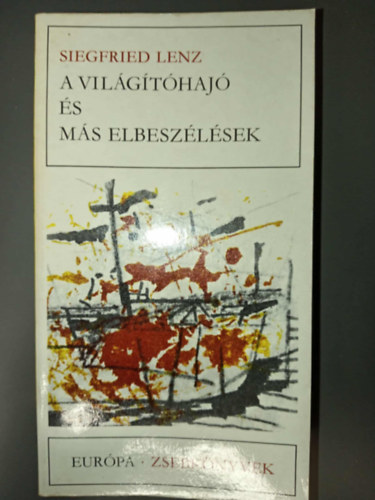 Siegfried Lenz: A világítóhajó és más elbeszélések (Valami elkezdődik / A szigeteken odaát / A dagály pontosan jön / Part messzelátón át / A tenger szeszélyei / Lukács, tisztelettudó szolgám / A kormány híve / A futó / A lemondás / Súlyos gyász / Végelszámolás) antikvár