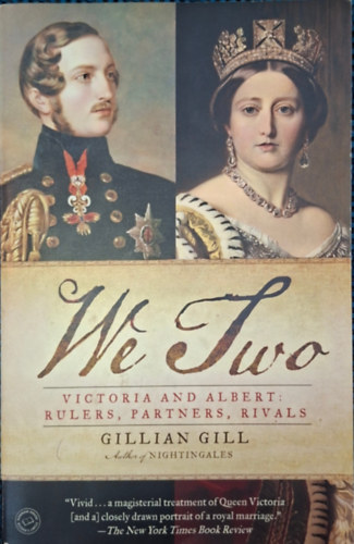 Gillian Gill: We Two - Victoria and Albert : rulers, partners, rivals antikvár