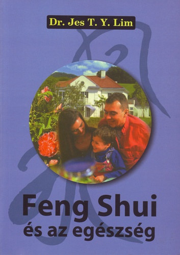 Dr. Jes T. Y. Lim, Edelényi Gyula (ford.), Kunczly Judit (lektor): Feng Shui és az egészség - Mi a fengsui? / Az emberi lakótér fejlődése / Fengsui a mindennapi életben / A jin és jang elve / Az öt elem univerzális energiái antikvár