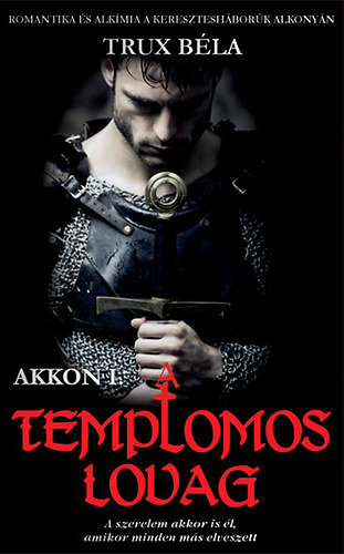 Trux Béla: A templomos lovag - Akkon I. antikvár