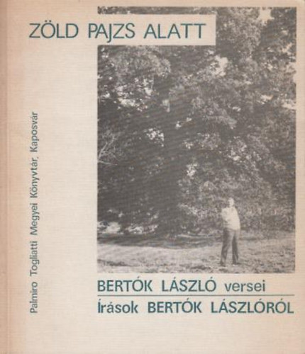 Zöld pajzs alatt (Bertók László versei) Írások Bertók Lászlóról - Dedikált antikvár
