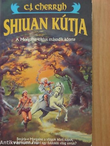 C. J. Cherryh: Shiuan kútja (Morgaine 2.) - A MORGAINE- CIKLUS MÁSODIK KÖTETE - BEZÁRJA MORGAINE A VILÁGOK KÖZTI KAPUT, MEGPECSÉTELVE EZZEL EGY FULDOKLÓ VILÁG SORSÁT? - Phoenix Fantasy6. antikvár
