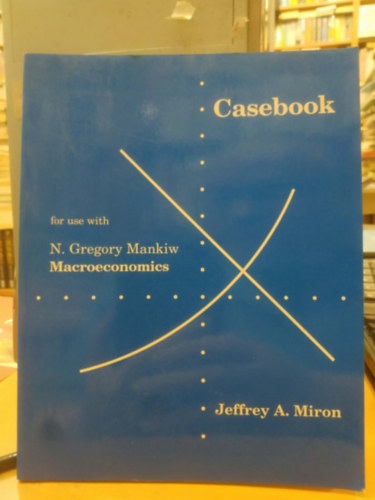 Jeffrey A. Miron: Casebook for Use with N. Gregory Mankiw's Macroeconomics (Worth Publisher) antikvár