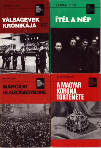 Hajdu Tibor, Bertényi Iván, Karsai Elek, Borsányi György: 4 db a Népszerű Történelem c. sorozatból: Március huszonegyedike - A magyar korona története - Ítél a nép - Válságévek krónikája 1929-1933 antikvár