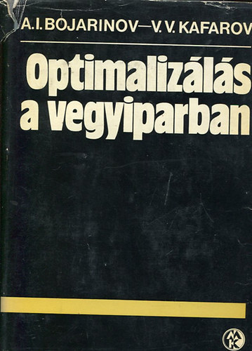 Bojarinov - Kafarov: Optimalizálás a vegyiparban antikvár