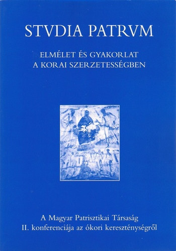 Baán István (szerk.), Rihmer Zoltán (szerk.): Elmélet és gyakorlat a korai szerzetességben: a magyar Patrisztikai Társaság II. konferenciája az ókori kereszténységről antikvár