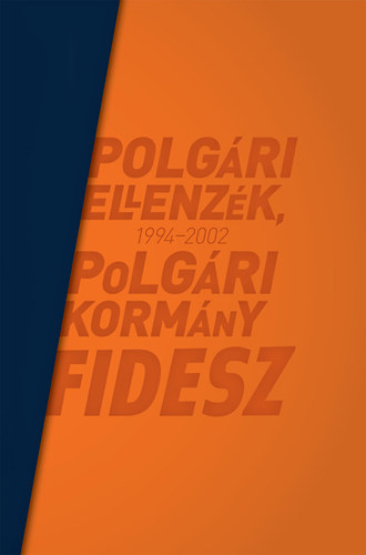 Modor Ádám: Polgári ellenzék, polgári kormány - Fidesz 1994-2002 könyv