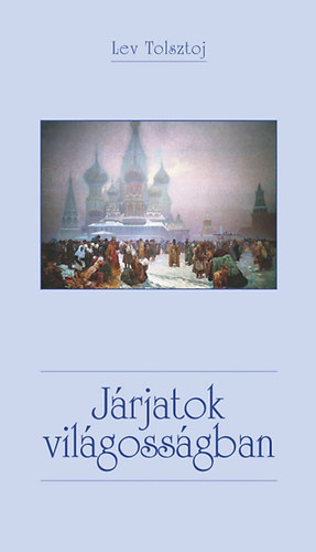 Járjatok világosságban – Lev Tolsztoj