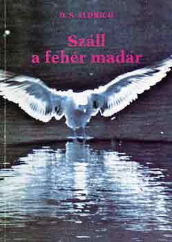 B.S. Aldrich: Száll a fehér madár antikvár