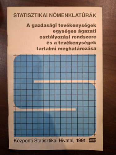 Statisztikai Nómenklatúrák - a gazdasági tevékenységek egységes ágazati osztályozási rendszere és a tevékenységek tartalmi meghatározása antikvár