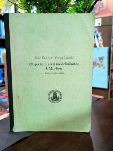 Sike Sándor - Varga László: Objektum elvű modellalkotás UML-ben antikvár