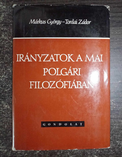 Márkus György, Tordai Zádor, Lukács József (lektor): Irányzatok a mai polgári filozófiában - Egzisztencializmus / Katolikus filozófia / Neopozitivizmus (Második, részben javított kiadás) antikvár