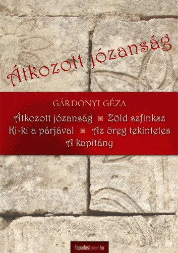 Kisregények 4. (Átkozott józanság, Zöld Szfinx, Ki-ki a párjával, Az öreg tekintetes, A kapitány) – Gárdonyi Géza