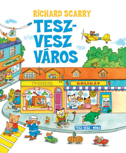 Richard Scarry: Tesz-Vesz város könyv