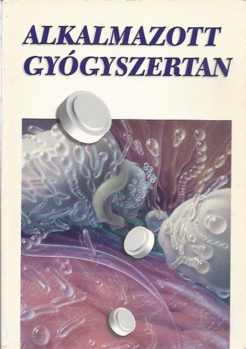 Hollós Sándor - Kiss Gabriella: Alkalmazott gyógyszertan - Főiskolai tankönyv antikvár