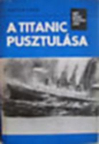 Walter Lord: A Titanic pusztulása (SZERKESZTŐ Réz Miklósné, Szuhay-Havas Ervin) antikvár