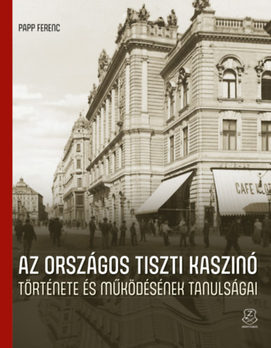 Papp Ferenc: Az Országos Tiszti Kaszinó története és működésének tanulságai könyv