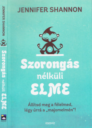 Jennifer Shannon: Szorongás nélküli elme - Állítsd meg a félelmed, légy úrrá a 'majomelmén'! könyv