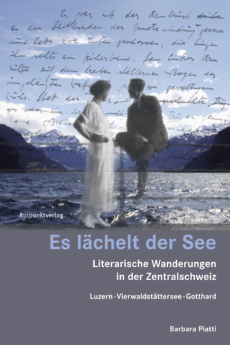 Barbara Piatti: Es lächelt der See: Literarische Wanderungen in der Zentralschweiz antikvár