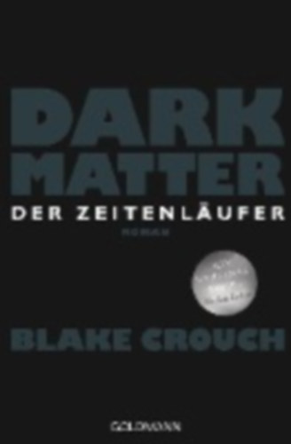 Crouch, Blake: Dark Matter. Der Zeitenläufer idegen