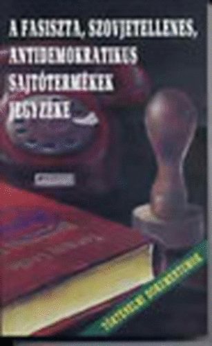W. Stoker Kft.: A fasiszta, szovjetellenes, antidemokratikus sajtótermékek jegyzéke antikvár