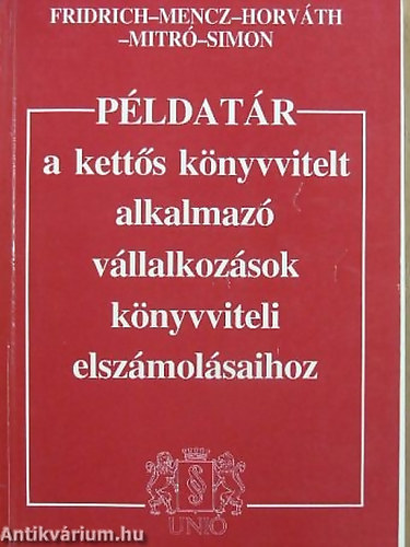 Etal.; Dr. Simon Szilvia; Fridrich Péter: Példatár a kettős könyvvitelt alkalmazó vállalkozások könyvviteli elszámolásához  antikvár