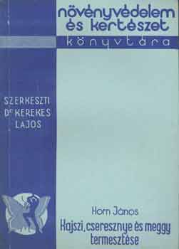 Horn János: Kajszi, cseresznye és meggy termesztése antikvár