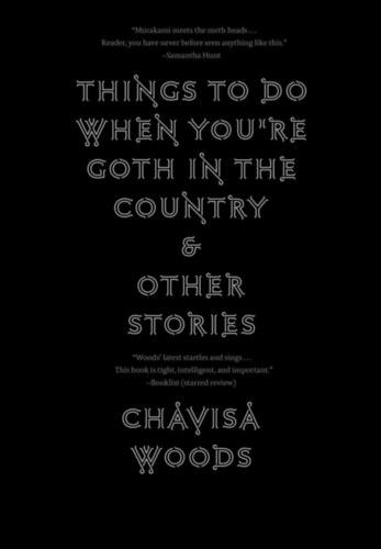 Chavisa Woods: Things to Do When You're Goth in the Country: and Other Stories antikvár