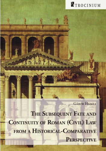 Hamza Gábor: The Subsequent Fate and Continuity of Roman (Civil) Law from a Historical-Comparative Perspective idegen