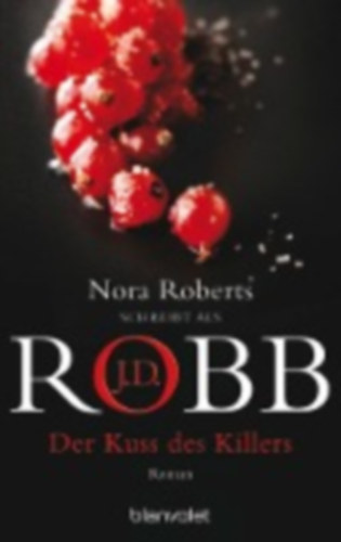 Robb, J. D. - Roberts, Nora: Der Kuss des Killers idegen