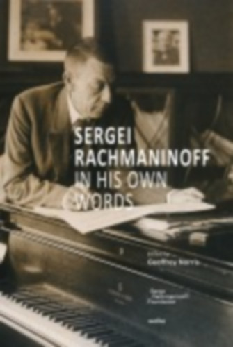 Rachmaninoff, Sergei: Sergei Rachmaninoff in His Own Words idegen