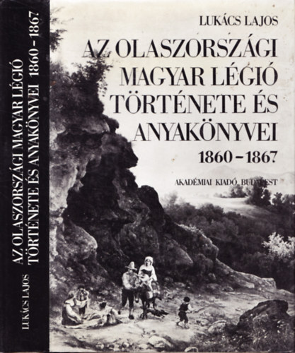 Lukács Lajos: Az olaszországi magyar légió története és anyakönyvei 1860-1867 antikvár