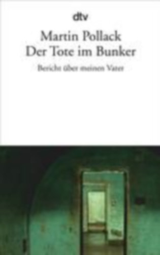 Pollack, Martin: Der Tote im Bunker idegen