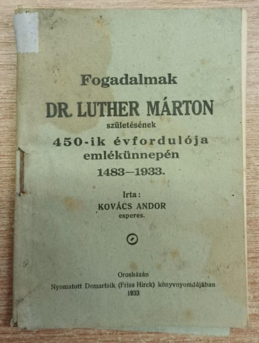 Kovács Andor: Fogadalmak Dr. Luther Márton születésének 450-ik évfordulója emlékünnepén 1483-1933 antikvár