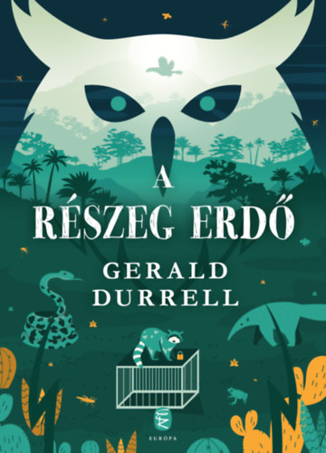 Gerald Durrell: A részeg erdő könyv