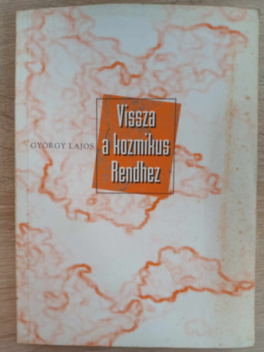 György Lajos, Henryk Skolimowski, Arne Naess, Varga Judit (szerk.): Vissza a kozmikus rendhez - Önszerveződés az élővilágban és a társadalomban antikvár
