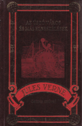 Verne Gyula: Az úszó város és más elbeszélések (Jules Verne összes művei 75.) könyv